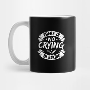 There is no crying in baking Mug